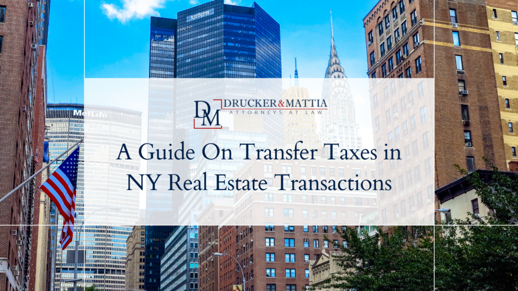 A Guide On Transfer Taxes in NY Real Estate Transactions Drucker & Mattia